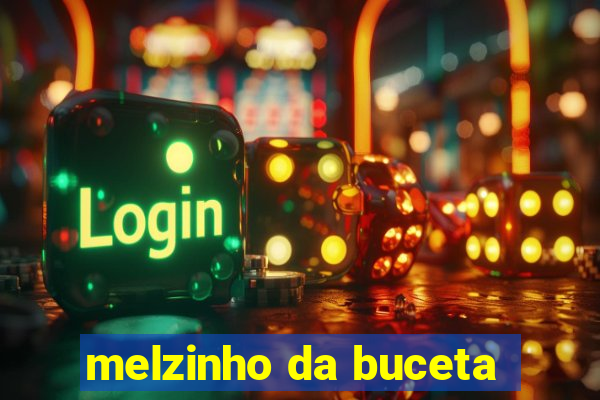 melzinho da buceta
